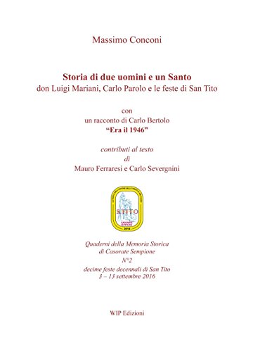 9788884593757: Storia di due uomini e un santo. Don Luigi Mariani, Carlo Parolo e le feste di san Tito