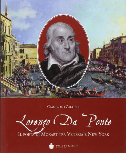 Lorenzo da Ponte; la straordinaria vita del poeta di Mozart