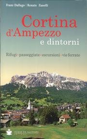 9788884663245: Cortina d'Ampezzo e dintorni. Rifugi, passeggiate, escursioni, vie ferrate