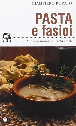 Stock image for Pasta E Fasioi. Zuppe E Minestre Tradizionali for sale by libreriauniversitaria.it