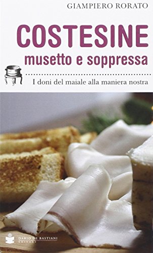 Stock image for Costesine musetto e soppressa. I doni del maiale alla maniera nostra for sale by libreriauniversitaria.it