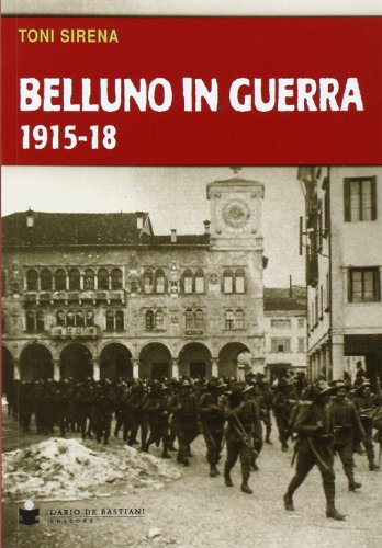 9788884663504: Belluno in guerra 1915-18