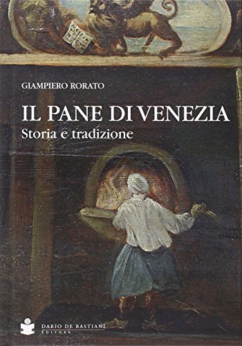 Stock image for Il pane di Venezia. Storia e tradizione for sale by libreriauniversitaria.it