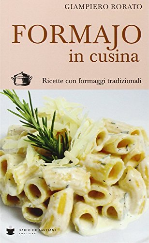 Stock image for "Formajo in cucina. Ricette con formaggi tradizionali" for sale by libreriauniversitaria.it