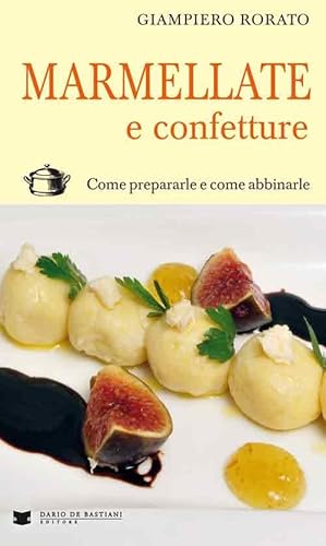 Stock image for Marmellate e Confetture. Come Prepararle e Come Abbinarle for sale by libreriauniversitaria.it