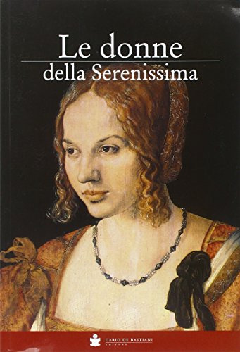 Imagen de archivo de Le donne della Serenissima. Le protagoniste della storia di Venezia a la venta por Revaluation Books
