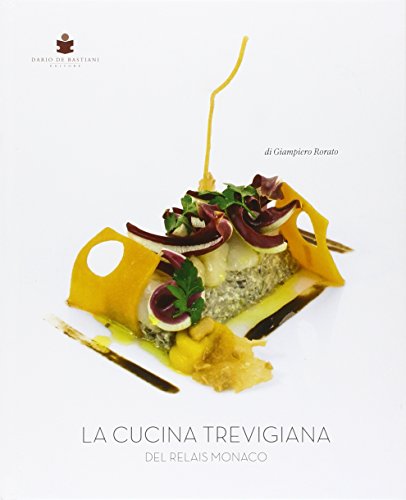 9788884664686: La cucina trevigiana del Relais Monaco. Ediz. multilingue