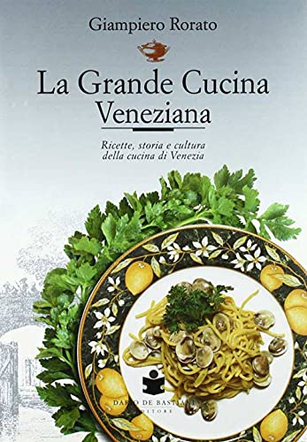 Stock image for La grande cucina veneziana. Ricette, storia e cultura della cucina veneziana for sale by libreriauniversitaria.it