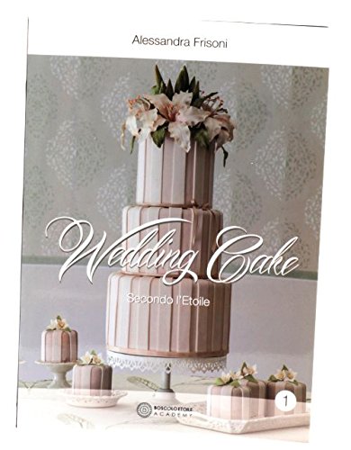 Imagen de archivo de Wedding cake secondo l'Etoile di Alessandra Frisoni a la venta por libreriauniversitaria.it