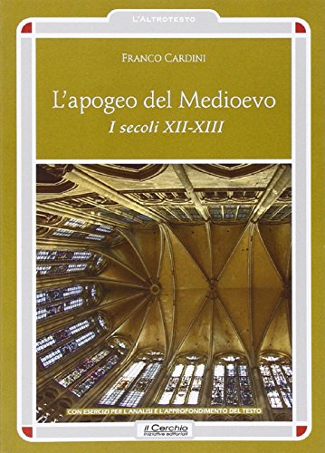 Stock image for L'apogeo del Medioevo. I secoli XII-XIII for sale by libreriauniversitaria.it
