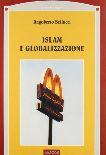 9788884740502: Islam e globalizzazione (Orientalia. Sez. Islam)