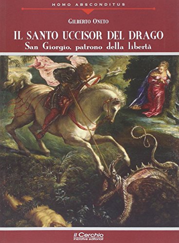 Stock image for Il santo uccisor del drago. San Giorgio patrono della libert for sale by libreriauniversitaria.it