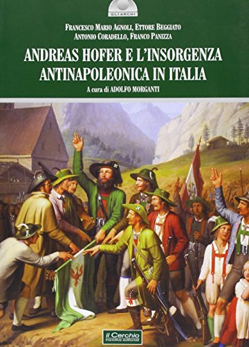 9788884742681: Andreas Hofer e l'insorgenza antinapoleonica in Italia (Gli archi)
