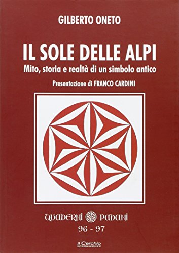 Stock image for Il sole delle Alpi. Mito, storia e realt di un simbolo antico for sale by libreriauniversitaria.it