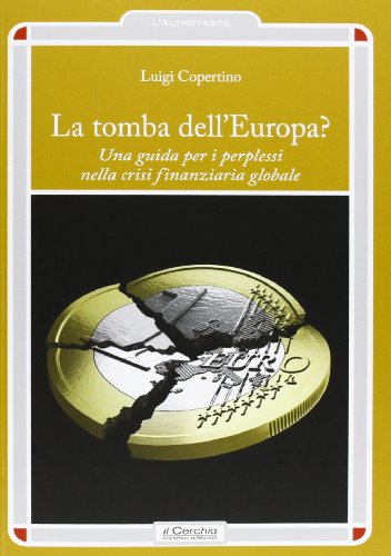 9788884743534: La tomba dell'Europa? Una guida per i perplessi nella crisi finanziaria globale (L' altrotesto)