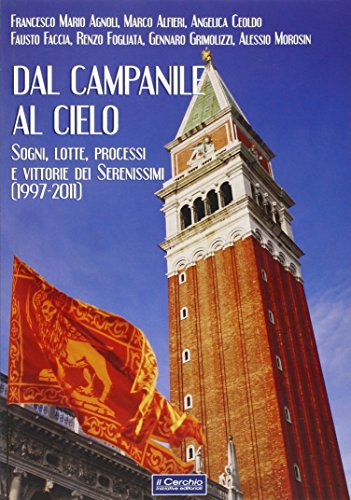 9788884743718: Dal campanile al cielo. Sogni, lotte, processi e vittorie dei serenissimi (1997-2011)
