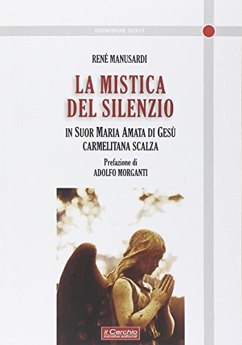 9788884743756: La mistica del silenzio. In suor Maria Amata di Ges carmelitana scalza (Dominus dixit)