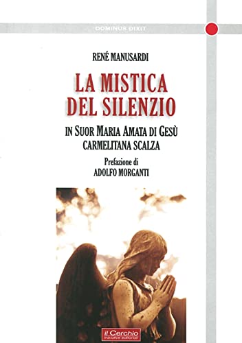 9788884743756: La mistica del silenzio. In suor Maria Amata di Ges carmelitana scalza