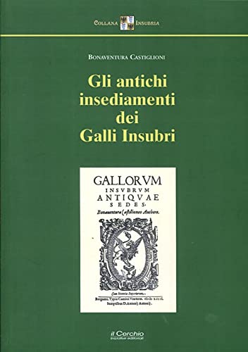 9788884743794: Gli antichi insediamenti dei Galli Insubri