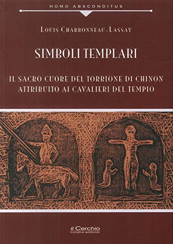 Imagen de archivo de Simboli templari. Il Sacro Cuore del torrione di Chinon attribuito ai Cavalieri del tempio a la venta por libreriauniversitaria.it