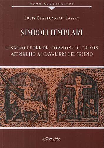 Stock image for Simboli templari. Il Sacro Cuore del torrione di Chinon attribuito ai Cavalieri del tempio for sale by libreriauniversitaria.it