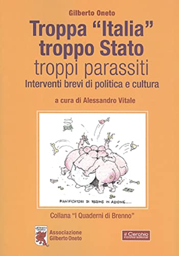 Beispielbild fr Troppa Italia, troppo Stato, troppi parassiti. Interventi brevi di politica e cultura zum Verkauf von Buchpark