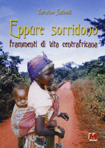 9788884770929: Eppure sorridono. Frammenti di vita centrafricana