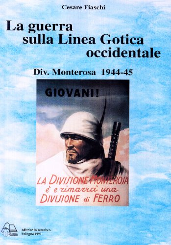 9788884780263: La guerra sulla linea gotica occidentale. Divisione Monterosa 1944-45 (Storie di guerra 1943-45)