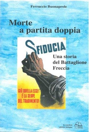 Stock image for Morte a partita doppia. Una storia del battaglione Freccia for sale by libreriauniversitaria.it