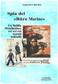 Stock image for Spia nel Bro Marine. Balilla moschettiere nei servzi segreti tedeschi for sale by libreriauniversitaria.it