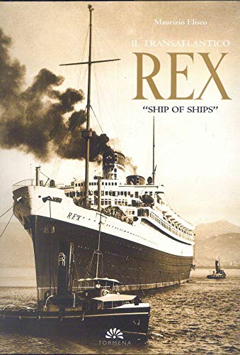 Il transatlantico Rex. Â«Ship of ShipsÂ» (9788884800466) by Unknown Author