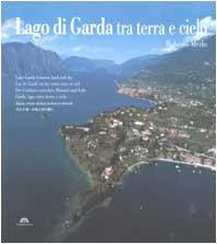 9788884800589: Lago di Garda tra terra e cielo. Ediz. multilingue (Nei cieli d'Italia)