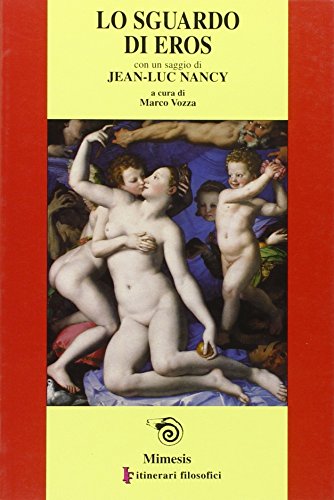 Lo Sguardo di Eros (Itinerari Filosofici) (9788884831491) by Jean-Luc Nancy