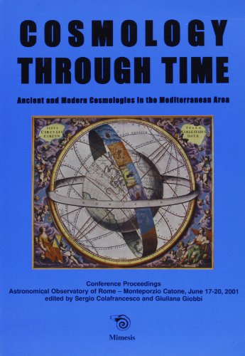 COSMOLOGY THROUGH TIME. ANCIENT AND MODERN COSMOLOGIES IN THE MEDITERRANEAN AREA. CONFERENCE PROC...