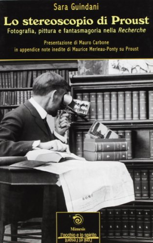 Lo stereoscopio di Proust. Fotografia, pittura e fantasmagoria nella Recherche (9788884832559) by Unknown Author
