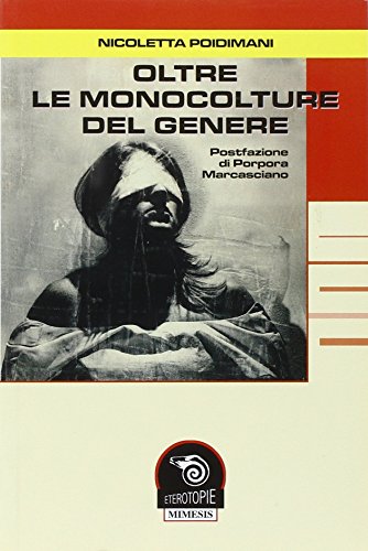 9788884832689: Oltre le monocolture del genere (Eterotopie)