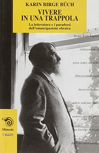 9788884833846: Vivere in una trappola. La letteratura e i paradossi dell'emancipazione ebraica (I cabiri)