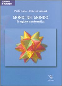 Imagen de archivo de Mondi nel mondo. Fra gioco e matematica a la venta por medimops