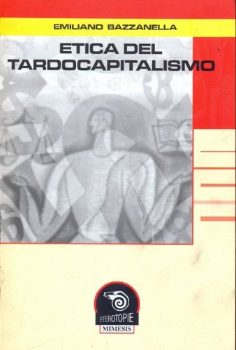 Stock image for Etica del tardo-capitalismo. for sale by FIRENZELIBRI SRL