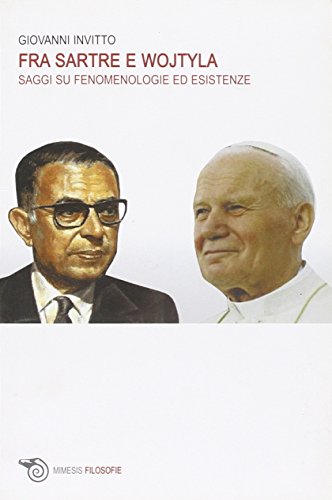 Beispielbild fr Fra Sartre e Wojtyla. Saggi su fenomenologie ed esistenze zum Verkauf von Librairie Philosophique J. Vrin