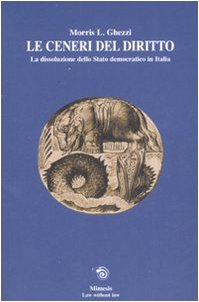 9788884835567: Le ceneri del diritto. La dissoluzione dello stato democratico in Italia