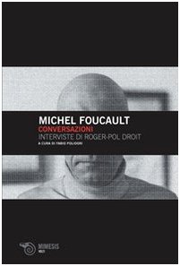 Conversazioni. Interviste di Roger-Pol Droit (9788884835697) by Michel Foucault