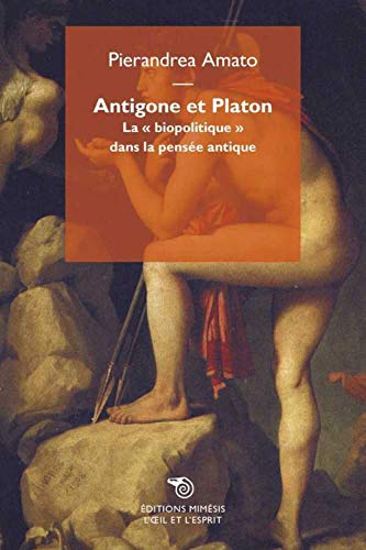 Beispielbild fr Antigone et Platon. La biopolitique dans la pense antique. zum Verkauf von FIRENZELIBRI SRL