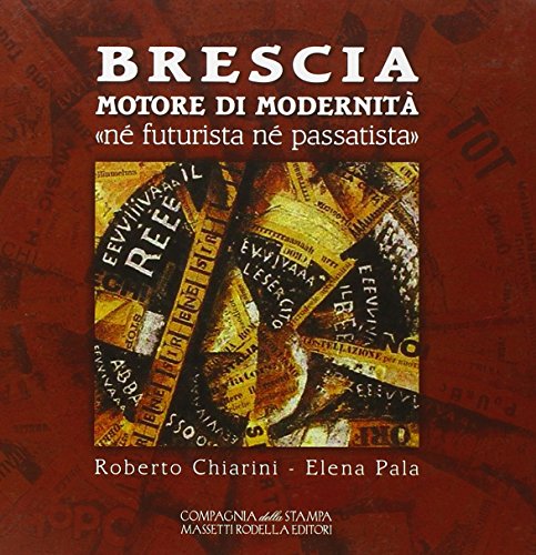 Beispielbild fr Brescia motore di modernit. N futurista n passatista zum Verkauf von medimops