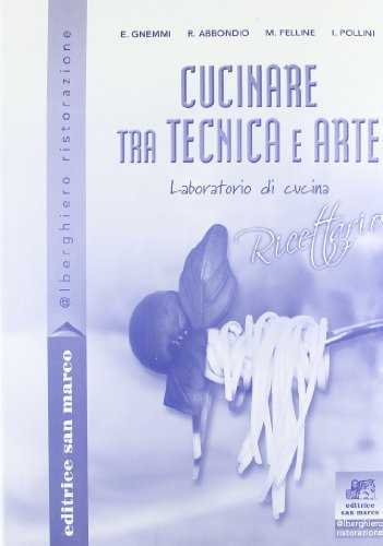 Beispielbild fr Cucinare tra tecnica e arte. Laboratorio di cucina. Con ricettario. Per le Scuole superiori (Alberghiero ristorazione) zum Verkauf von medimops