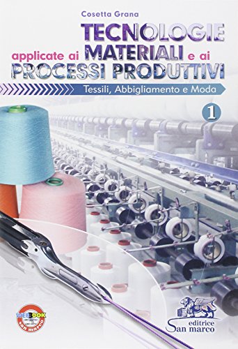 9788884882394: Tecnologie applicate ai materiali e ai processi produttivi tessili, abbligliamento e moda. Per gli Ist. professionali (Vol. 1)