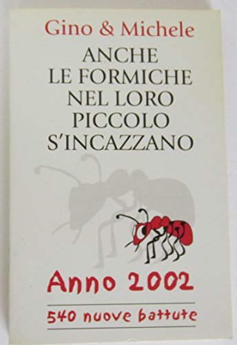 Beispielbild fr Anche le formiche nel loro piccolo s'incazzano. Anno 2002. zum Verkauf von WorldofBooks