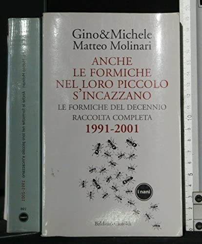 9788884900746: Anche le formiche nel loro piccolo s'incazzano. Le formiche del decennio. Raccolta completa 1991-2001