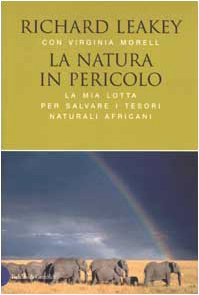 9788884900920: La Natura in Pericolo. La Mia Lotta Per Salvare I Tesori Naturali Africani