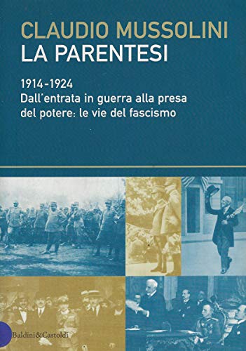 Beispielbild fr La parentesi. 1914-1924. Dall'entrata in guerra alla presa del potere: le vie del fascismo. zum Verkauf von FIRENZELIBRI SRL